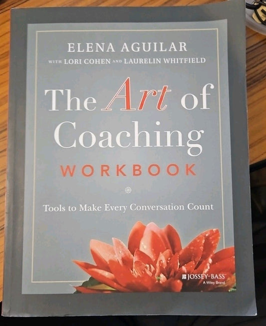 Art of Coaching Workbook : Tools to Make Every Conversation Count by Elena...