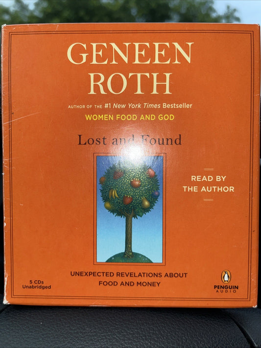 Lost and Found : Unexpected Revelations about Food and Money by Geneen Roth...