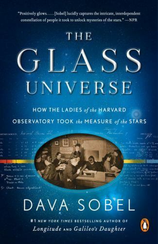 The Glass Universe : How the Ladies of the Harvard Observatory Took the Measure 