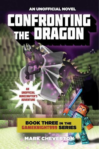 Confronting the Dragon: Book Three in the Gameknight999 Series NEW