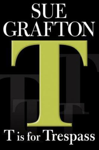 T Is for Trespass by Sue Grafton (2007, Hardcover)