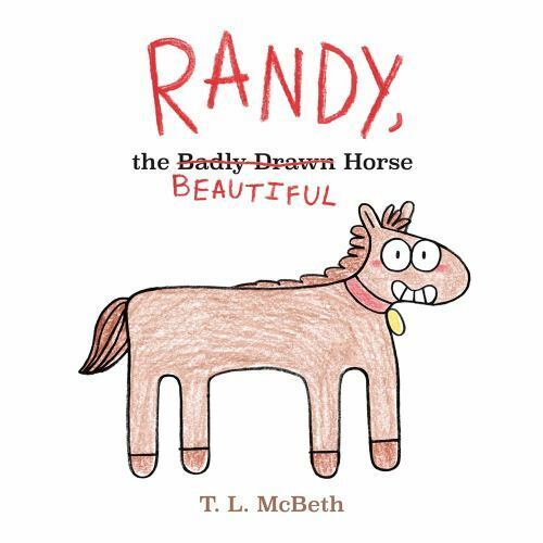 Randy the Badly Drawn Horse by T. L. McBeth (2020, Picture Book)