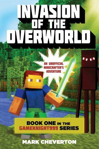 Invasion of the Overworld: Book One in the Gameknight999 Series NEW