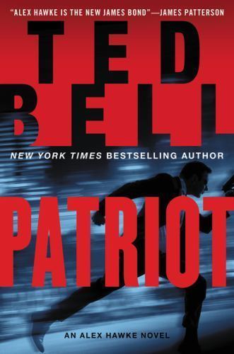 Patriot : An Alex Hawke Novel by Ted Bell (2015, Hardcover)