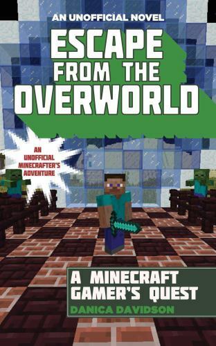 Minecraft Escape from the Overworld: An Unofficial Overworld Adventure: Book One