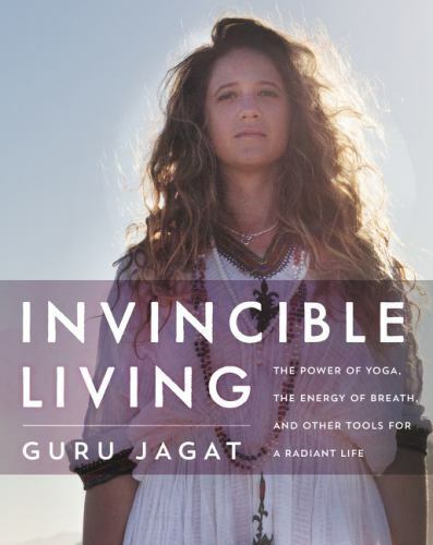 Invincible Living : The Power of Yoga, the Energy of Breath, and Other Tools for