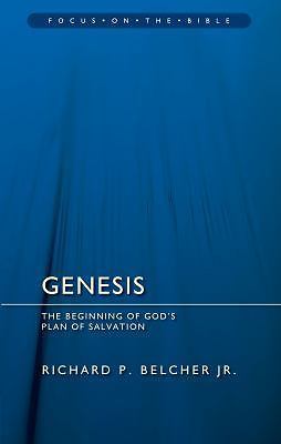 Genesis : The Beginning of God's Plan of Salvation by Richard P. Belcher Jr....