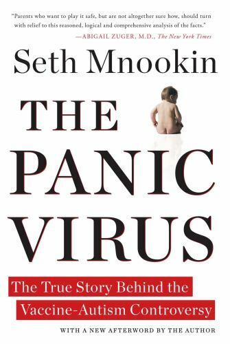 The Panic Virus : The True Story Behind the Vaccine-Autism Controversy by Seth M