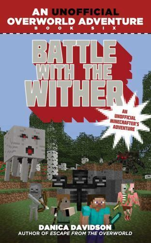 Unofficial Overworld Adventure Ser.: Battle with the Wither : Book Six