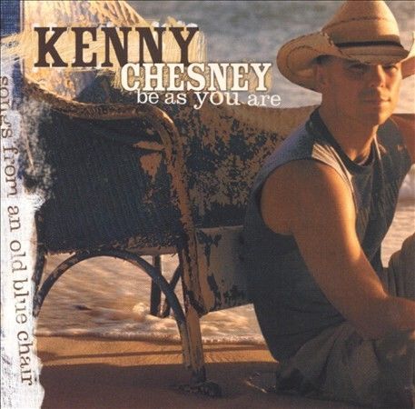 Be as You Are (Songs from an Old Blue Chair) by Kenny Chesney (CD, Jan-2005,...