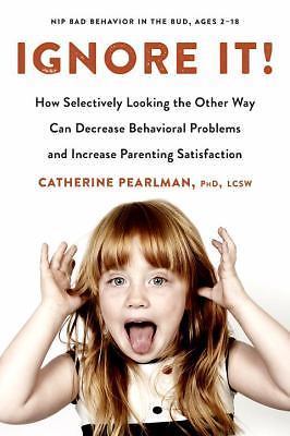 Ignore It! : How Selectively Looking the Other Way Can Decrease Behavioral...