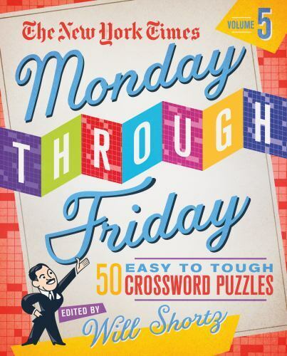 The New York Times Monday Through Friday Easy to Tough Crossword Puzzles Volume 