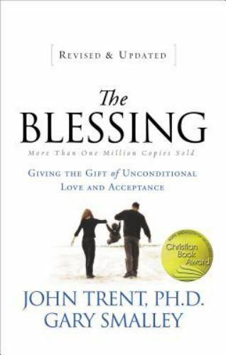 The Blessing: Giving the Gift of Unconditional Love & Acceptance by Gary Smalley