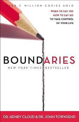 Boundaries : When to Say Yes, How to Say No, to Take Control of Your Life by...